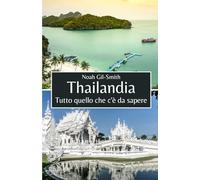 Thailandia: Tutto quello che c'è da sapere