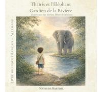 Thaïris et l’Éléphant Gardien de la Rivière: Livre jeunesse bilingue français - allemand