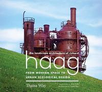 Thaïsa Way The Landscape Architecture of Richard Haag (Copertina rigida)