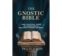 Thales Aureon The Gnostic Bible (Tascabile)