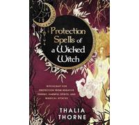 Thalia Thorne Protection Spells of a Wicked Witch (Tascabile)