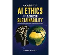 Thami Msubo A Case for AI Ethics to Achieve Sustainability (Tascabile)