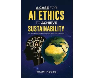 Thami Msubo A Case for AI Ethics to Achieve Sustainability (Tascabile)