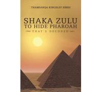 Thamsanqa Kingsley Sibisi Shaka Zulu to Hide Pharoah (Tascabile)
