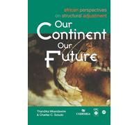 Thandika Mkandawire Charles C. Soludo Our Continent, Our Future (Tascabile)