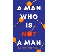 Thando Mgqolozana A Man Who Is Not a Man (Tascabile)