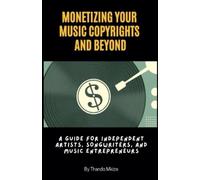 Thando Mkize Monetizing Your Music Copyrights and Beyond (Tascabile)