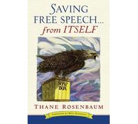 Thane Rosenbaum Saving Free Speech...from Itself (Copertina rigida)