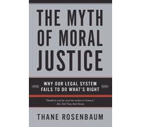 Thane Rosenbaum The Myth Of Moral Justice (Tascabile)