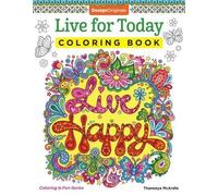 Thaneeya McArdle Live for Today Coloring Book (Tascabile) Coloring is Fun