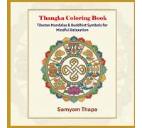 Thangka Coloring Book: Tibetan Mandalas & Buddhist Symbols for Mindful Relaxation: 35 Buddhism-Inspired Pages for Mindful Coloring
