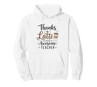 Thank A Latte for Being An Awesome Teacher Funny Coffee Felpa con Cappuccio