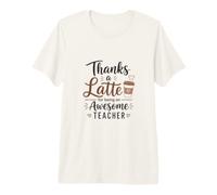 Thank A Latte for Being An Awesome Teacher Funny Coffee Maglietta Premium