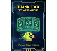 Thank F3ck - We Were Wrong: A Procedural History of the Collapse: 1