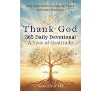 Thank God 365 Daily Devotional. A Year of Gratitude: Daily Inspirations to find Joy, Peace and God's Presence