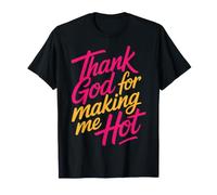 Thank God for Making Me Hot Vibrazioni sicure |||- Maglietta