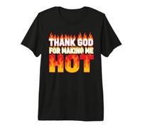 Thank God for Making Me Hot Vibrazioni sicure Maglietta Premium
