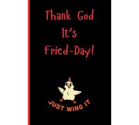 Thank God It's Fried-Day 120 pages Lined Notebook A5 6x9in: Funny Food Themed Joke Journal, Novelty Gift For Friends and Family