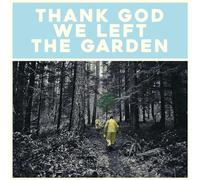 Thank God We Left The Garden