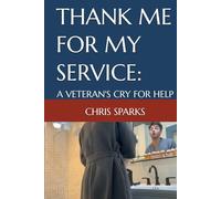 Thank Me For My Service: A Veteran’s Cry For Help