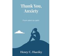 Thank You, Anxiety: From Alert to Calm