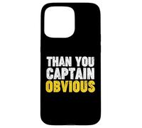 Thank You Captain Obvious Custodia per iPhone 15 Pro Max