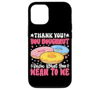 Thank You Ciambella Sai cosa intendi per me Custodia per iPhone 12/12 Pro