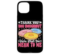Thank You Ciambella Sai cosa intendi per me Custodia per iPhone 15 Plus