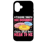 Thank You Ciambella Sai cosa intendi per me Custodia per iPhone 16