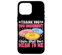 Thank You Ciambella Sai cosa intendi per me Custodia per iPhone 16 Pro Max