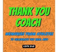 Thank You Coach: Memories from Athletes to Celebrate the Real MVP