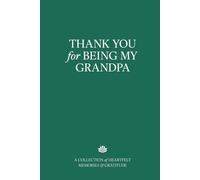 Thank You for Being My Grandpa: A Collection of Heartfelt Memories & Gratitude - The Perfect Gift for Birthday, Grandfather's Day, or Any Special Occasion