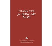 Thank You for Being My Mom: A Heartfelt Journal of Memories, Gratitude & Love - The Perfect Gift for Mother's Day, Birthday, or Any Special Occasion