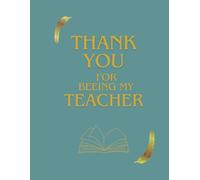 Thank You for Being My Teacher: Teacher Appreciation Notebook
