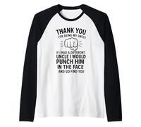 Thank You for Being My Uncle If I Had A Different Uncle I Maglia con Maniche Raglan