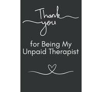 Thank You for Being My Unpaid Therapist: 120-Page Lined Notebook | Appreciation Gift for Colleagues, Coworkers, Employees, Best Friends, and Work Besties