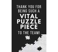 Thank You For Being Such A Vital Puzzle Piece To The Team: Team Appreciation Notebook | 120-Pages Office Journal for Employee Recognition, Thank You ... Collaboration, and Workplace Success