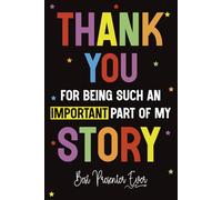 Thank You for Being Such an Important Part of My Story - Best Presenter Ever: A Presenter Appreciation Gift Notebook Journal for Men and Women | Perfect for Coworkers, Graduates or End of Year
