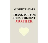 Thank You for Being the Best Mother Monthly Planner: Undated with Goals, Habit Tracker, and Priority Lists | Heartfelt Thanksgiving Gift for Mom, 5.5 x 8.5 in, 150 Pages