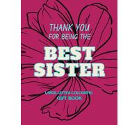 Thank You for Being the Best Sister - Large Letter Colouring Gift Book