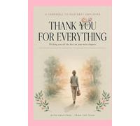 THANK YOU FOR EVERYTHING - A Farewell to Our Best Employee: A Keepsake Farewell Book for an Exceptional Colleague and Teammate: Inspiring Quotes, Advice, and Space for Personal Notes and Well Wishes