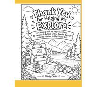 Thank you for helping me explore: I Appreciate You! A Coloring Book to Help You Relax, Unwind & Reflect, with a Special Place to Write a Letter to My Future Self.