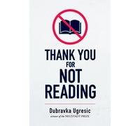 Thank You for Not Reading: Essays on Literary Trivia