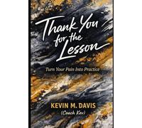 Thank You for the Lesson: Turn Your Pain Into Practice