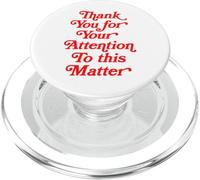 Thank You For Your Attention To This Matter Funny Citazione Meme PopSockets PopGrip per MagSafe