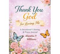 Thank You God for Loving Me: A Devotional Coloring and Prayer Journal