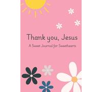 Thank you, Jesus, for my...: A Sweet Journal for Sweethearts
