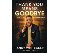 THANK YOU MEANS GOODBYE: The Art of Reading the Room