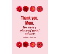 Thank You, Mom, For Every Piece Of Good Advice.: Mom’s Memory Journal - Her Life Story & Love On Every Page