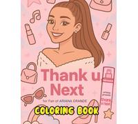 Thank you, Next: Cute Coloring Book for the Fan of Ariana with Beautiful Character, Fashion and Hit Quote